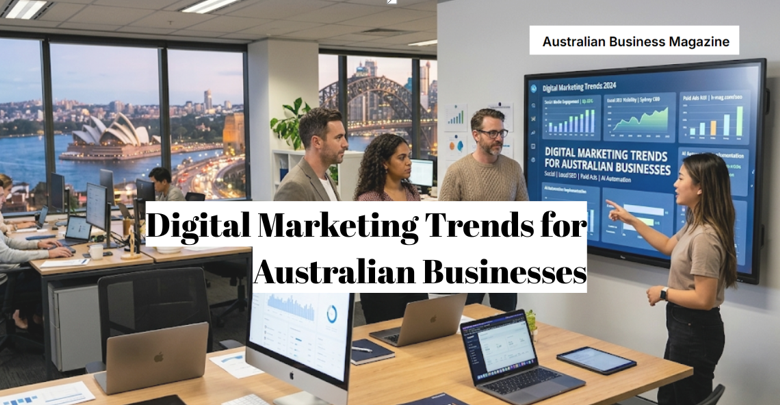 Digital Marketing Trends for Australian Businesses